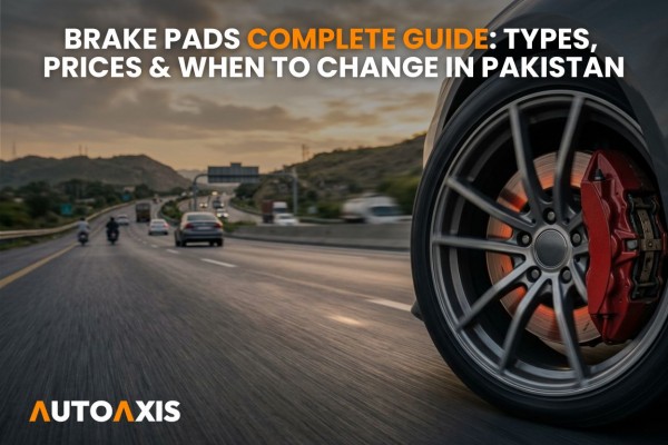Brake Pads Complete Guide: Types, Prices & When to Change in Pakistan