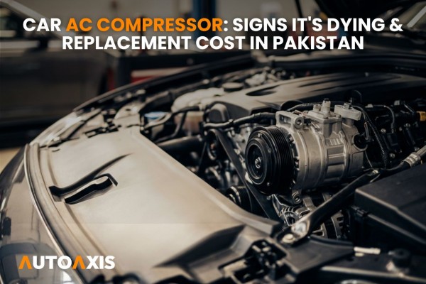 Car AC Compressor: Signs It's Dying & Replacement Cost in Pakistan