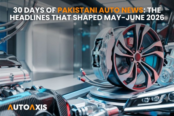 30 Days of Pakistani Auto News: The Headlines That Shaped May-June 2026 🚗